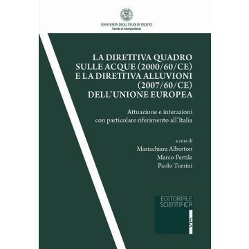 La direttiva quadro sulle acque (2000/60/CE) e la direttiva alluvioni (2007/60/CE) dell'Unione europea. Attuazione e interazioni con particolare riferimento all'Italia