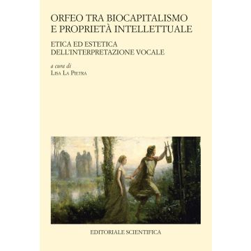 Orfeo tra biocapitalismo e proprietà intellettuale. Etica ed estetica dell'interpretazione vocale