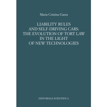 Liability rules and self-driving cars: the evolution of tort law in the light of the new technologies