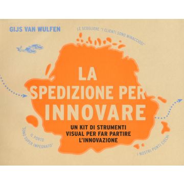 La spedizione per innovare. Un kit di strumenti visual per far partire l'innovazione