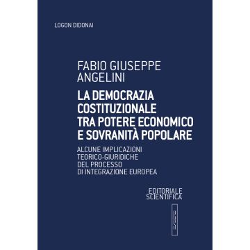 La democrazia costituzionale tra potere economico e sovranità popolare. Alcune implicazioni teorico-giuridiche del processo di integrazione europea