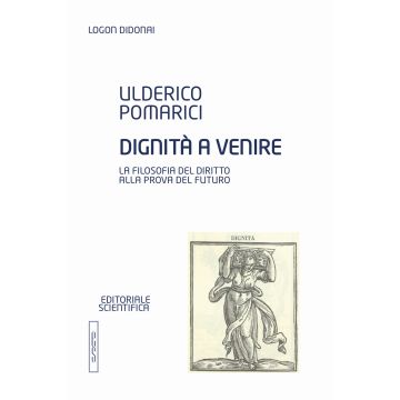 Dignità a venire. La filosofia del diritto alla prova del futuro