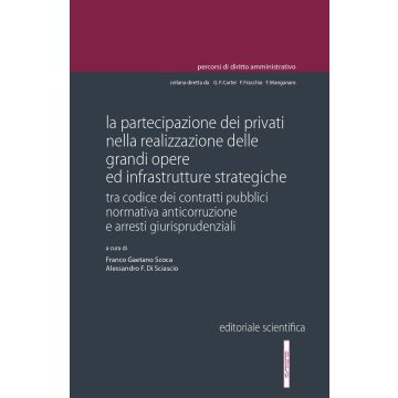 La partecipazione dei privati nella realizzazione delle grandi opere ed infrastrutture strategiche. Tra codice dei contratti pubblici normativa anticorruzione e arresti giurisprudenziali