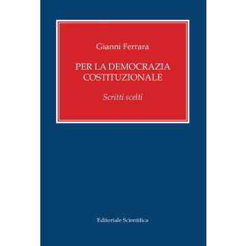 Per la democrazia costituzionale. Scritti scelti