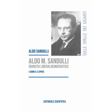 Aldo M. Sandulli giurista liberaldemocratico. L'uomo e le opere