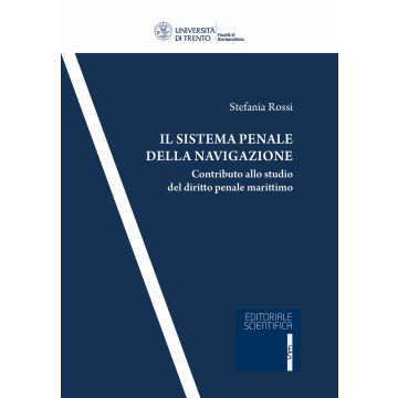 Il sistema penale della navigazione. Contributo allo studio del diritto penale marittimo