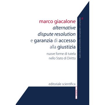 Alternative Dispute Resolution e garanzia di accesso alla giustizia. Nuove forme di tutela nello Stato di Diritto