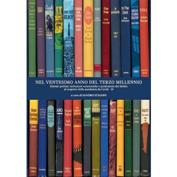 Nel ventesimo anno del terzo millennio. Sistemi politici, istituzioni economiche e produzione del diritto al cospetto della pandemia da Covid - 19