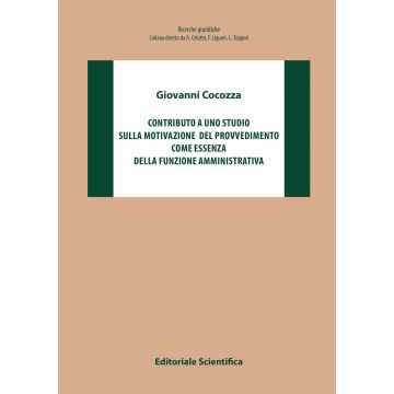 Contributo a uno studio sulla motivazione del provvedimento come essenza della funzione amministrativa