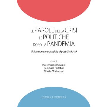 Le parole della crisi le politiche dopo la pandemia. Guida non emergenziale al post-Covid-19