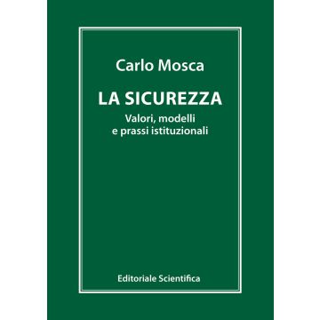 La sicurezza. Valori, modelli e prassi istituzionali