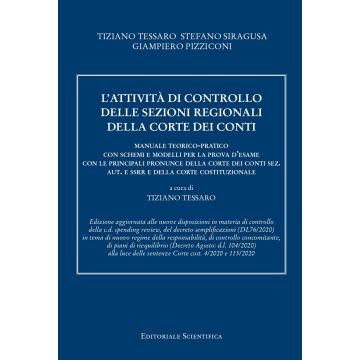 L'attività di controllo delle sezioni regionali della Corte dei conti. Manuale teorico-pratico con schemi e modelli per la prova d'esame con le principali pronunce della Corte dei conti sez. aut. e ssrr e della Corte costituzionale