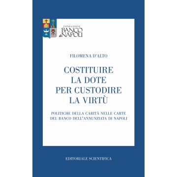 Costituire la dote per custodire la virtù. Politiche della carità nelle carte del Banco dell'Annunziata di Napoli