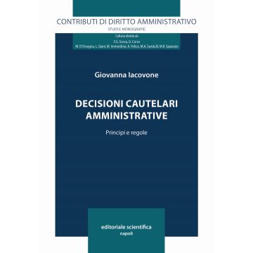 Decisioni cautelari amministrative. Principi e regole