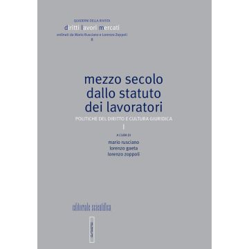 Mezzo secolo dallo statuto dei lavoratori. Politiche del diritto e cultura giuridica