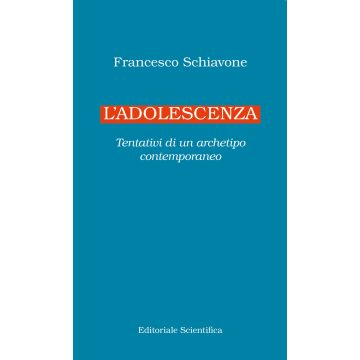 L'adolescenza. Tentativi di un archetipo contemporaneo
