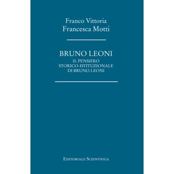 Bruno Leoni. Il pensiero storico-istituzionale di Bruno Leoni
