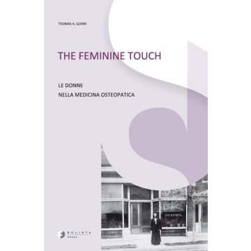 The feminine touch. Le donne nella medicina osteopatica. Ediz. illustrata