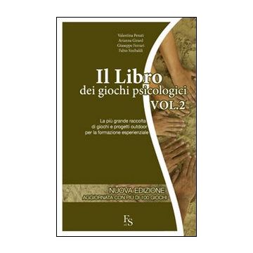 Il libro dei giochi psicologici. Vol. 2: La più grande raccolta di giochi e progetti outdoor per la formazione esperienziale