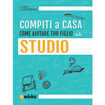 Compiti a casa. Come aiutare tuo figlio nello studio