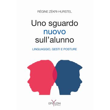 Un nuovo sguardo sull'alunno. Linguaggio, gesti e posture