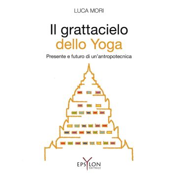 Il grattacielo dello yoga. Presente e futuro di un'antropotecnica