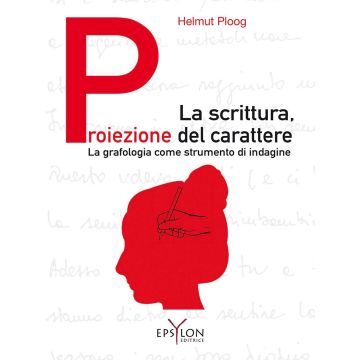 La scrittura, proiezione del carattere. La grafologia come strumento di indagine
