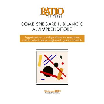 Come spiegare il bilancio all'imprenditore. Suggerimenti per un dialogo efficace tra imprenditore e studio professionale per migliorare la gestione aziendale