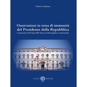 Osservazioni in tema di immunità del Presidente della Repubblica. La protezione del Capo dello Stato secondo il giudice costituzionale