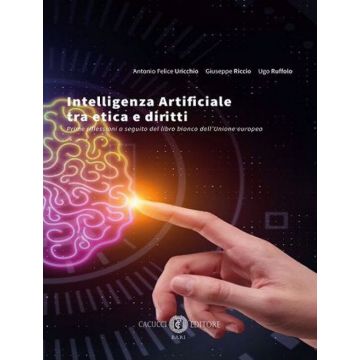 Intelligenza Artificiale tra etica e diritti. Prime riflessioni a seguito del libro bianco dell'Unione europea. Nuova ediz.