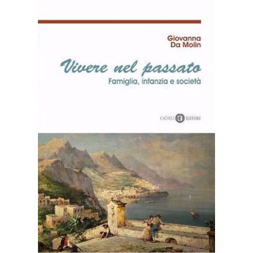 Vivere nel passato. Famiglia, infanzia e società