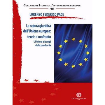 La natura giuridica dell'Unione europea: teorie a confronto. L'Unione ai tempi della pandemia