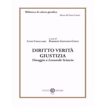 Diritto verità giustizia. Omaggio a Leonardo Sciascia