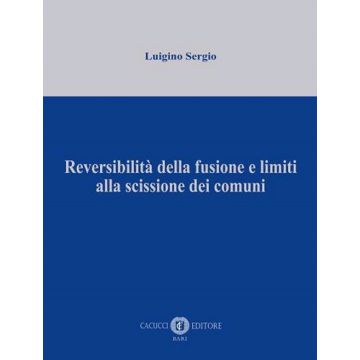 Reversibilità della fusione e limiti alla scissione dei comuni