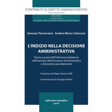 L'indizio nella decisione amministrativa. Teoria e prassi dell'interferenza probatoria nell'esercizio della funzione amministrativa e del potere giurisdizionale