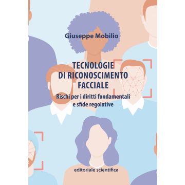 Tecnologie di riconoscimento facciale. Rischi per i diritti fondamentali e sfide regolative