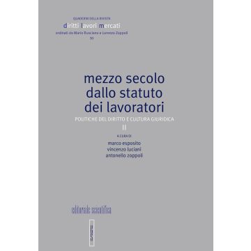 Mezzo secolo dallo statuto dei lavoratori. Politiche del diritto e cultura giuridica. Vol. 2