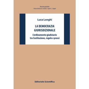 La democrazia giurisdizionale. L'ordinamento giudiziario tra Costituzione, regole e prassi