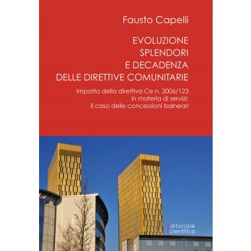 Evoluzione, splendori e decadenza delle direttive comunitarie. Impatto della direttiva CE n. 2006/123 in materia di servizi: il caso delle concessioni balneari