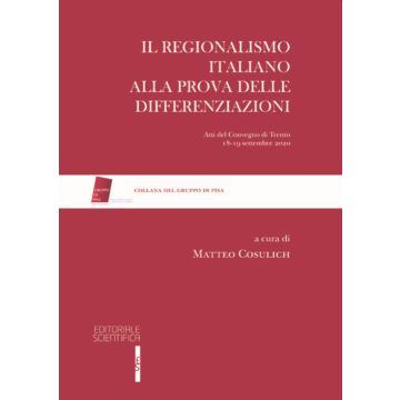 Il regionalismo italiano alla prova delle differenziazioni. Atti del Convegno (Trento, 18-19 settembre 2020)