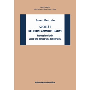 Società e decisioni amministrative. Processi evolutivi verso una democrazia deliberativa