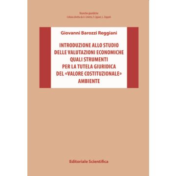 Introduzione allo studio delle valutazioni economiche quali strumenti per la tutela giuridica del «valore costituzionale» ambiente