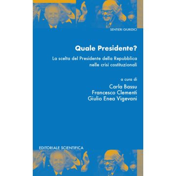 Quale presidente? La scelta del presidente della Repubblica nelle crisi istituzionali
