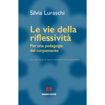 Le vie della riflessività. Per una pedagogia del corpomente