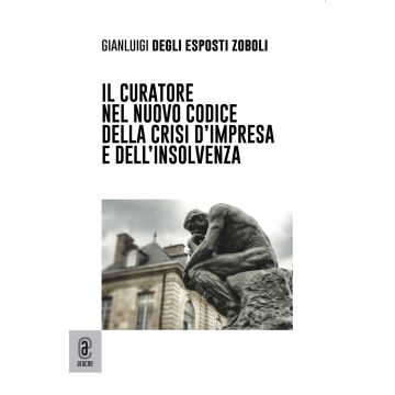 Il curatore nel nuovo codice della crisi d'impresa e dell'insolvenza