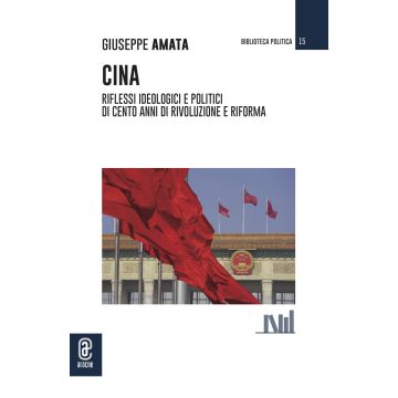 Cina. Riflessi ideologici e politici di cento anni di Rivoluzione e Riforma