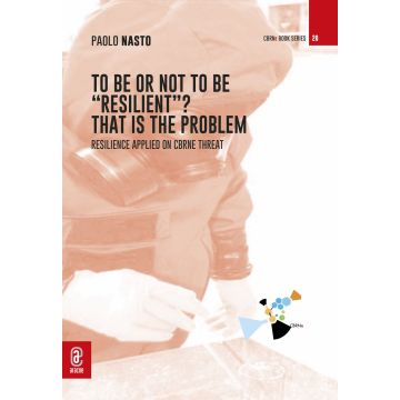 To be or not to be «resilient»? That is the problem. Resilience applied on CBRNe threat
