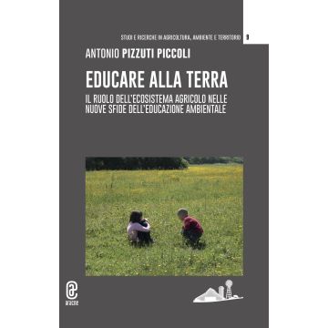 Educare alla terra. Il ruolo dell'ecosistema agricolo nelle nuove sfide dell'educazione ambientale