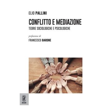 Conflitto e mediazione. Teorie sociologiche e psicologiche