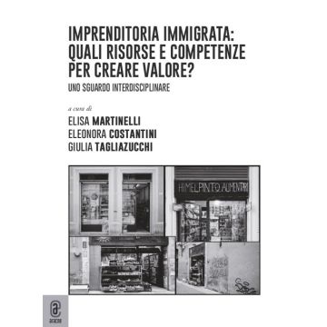 Imprenditoria immigrata: quali risorse e competenze per creare valore? Uno sguardo interdisciplinare